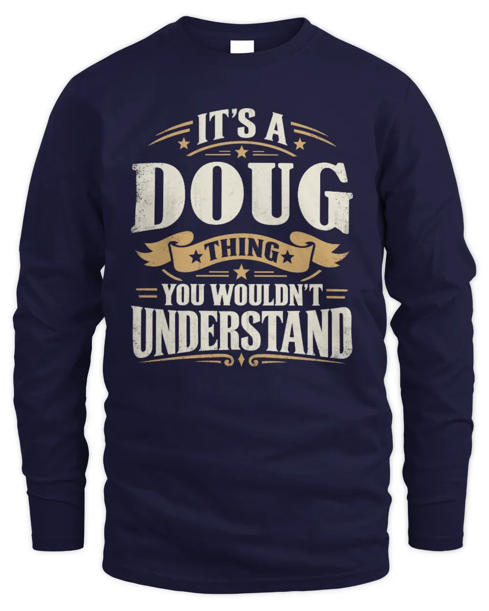 DOUG P08 TH51 - Personalized “It’s a/an [NAME] Thing – You Wouldn’t Understand” Shirt - Men's Long Sleeved T-Shirt - Navy