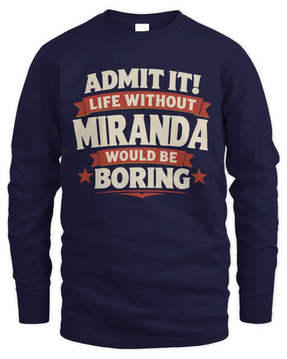 MIRANDA P4 KT003 Personalized Funny Quote Apparel “Life Without NAME Would Be Boring” - Men's Long Sleeved T-Shirt - Navy