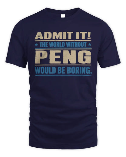 PENG TP68-K2-968 – Personalized Funny Quote Apparel “The World Without NAME Would Be Boring” - Unisex Standard T-Shirt - Navy