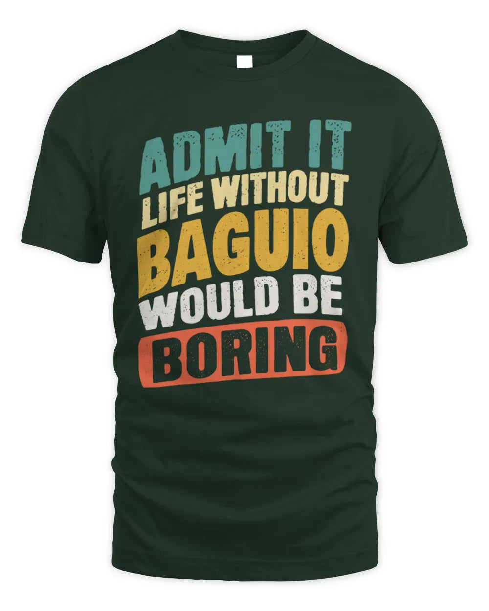 BAGUIO TP88-K4-229
Personalized Funny Quote Apparel “Life Without NAME Would Be Boring” - Unisex Standard T-Shirt - Forest Green