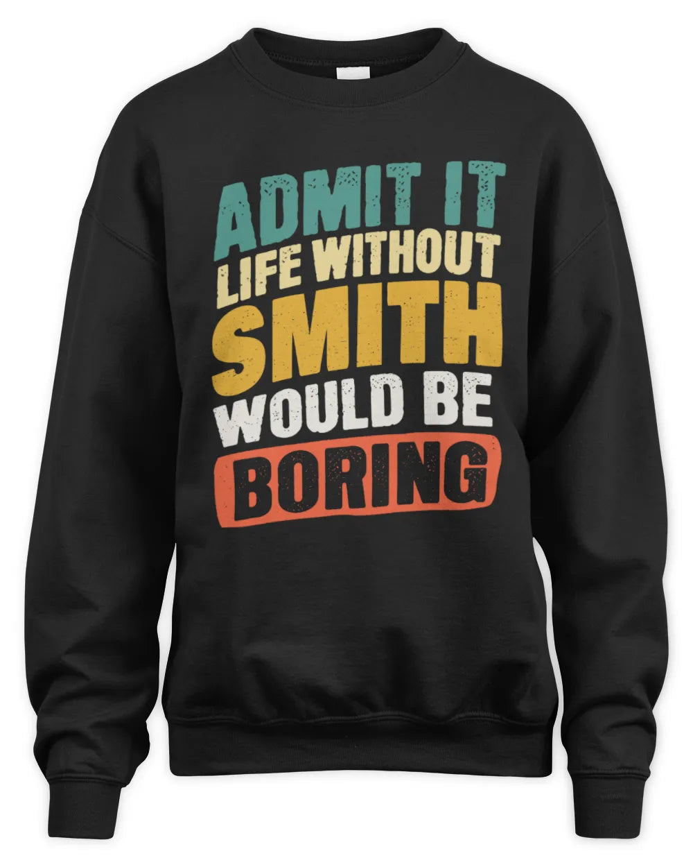 SMITH TP88-K4-229
Personalized Funny Quote Apparel “Life Without NAME Would Be Boring” - Unisex Sweatshirt - Black