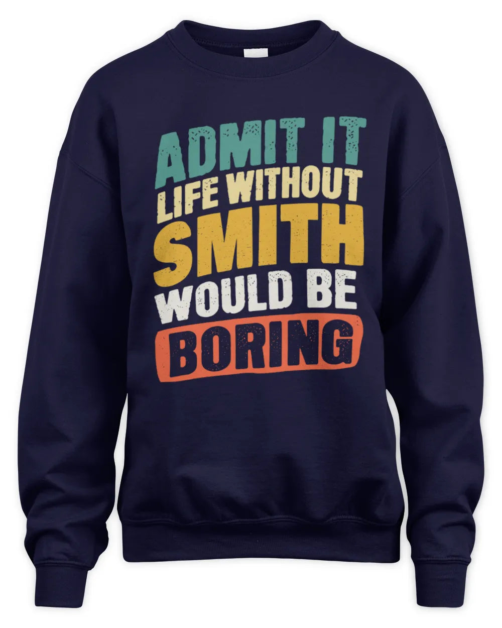 SMITH TP88-K4-229
Personalized Funny Quote Apparel “Life Without NAME Would Be Boring” - Unisex Sweatshirt - Navy