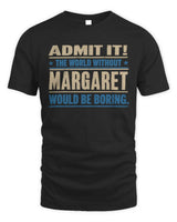 MARGARET TP68-K2-968 – Personalized Funny Quote Apparel “The World Without NAME Would Be Boring” - Unisex Standard T-Shirt - Black