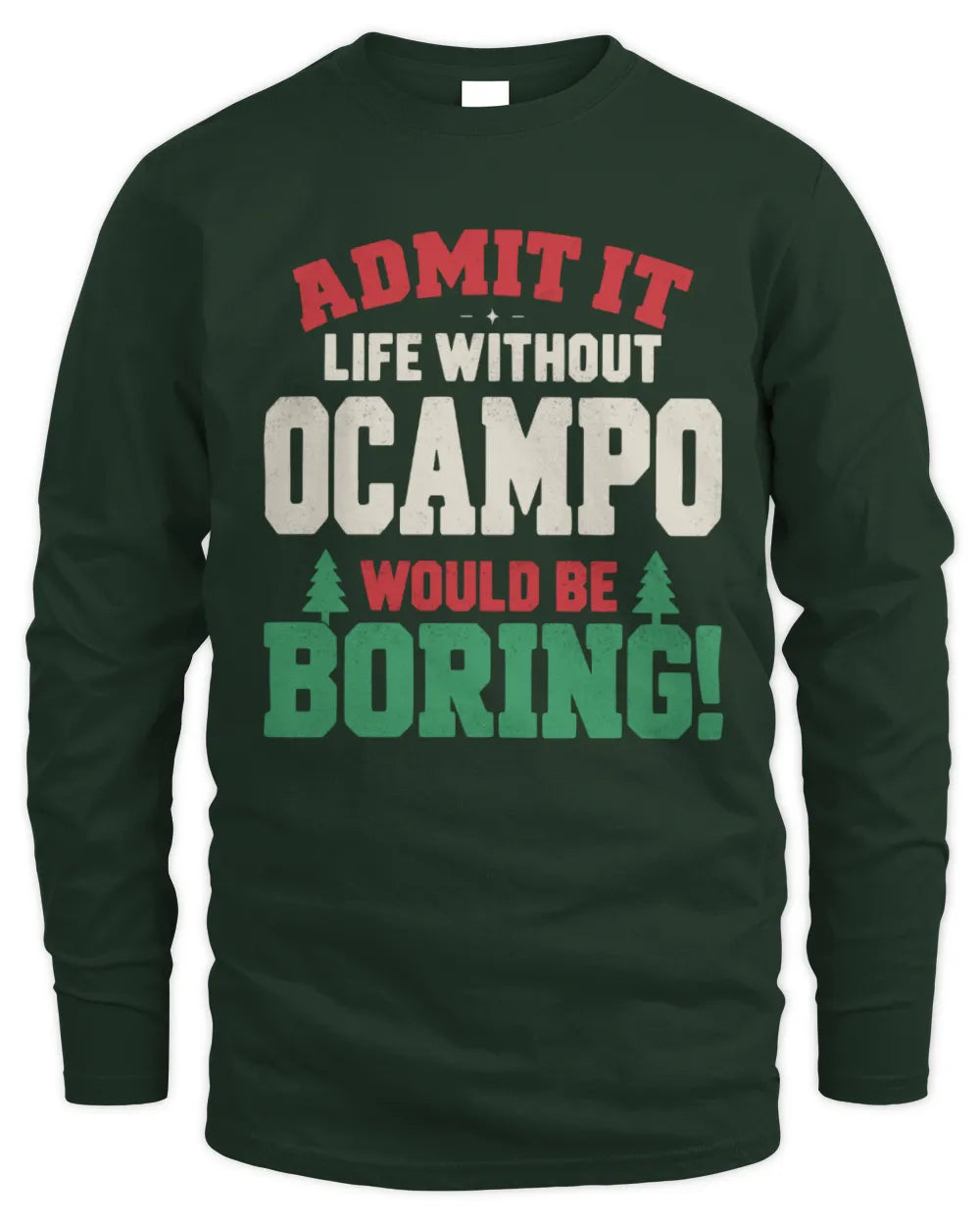 OCAMPO P5 TH08 Christmas T-Shirt – “Life Without NAME Would Be Boring” - Men's Long Sleeved T-Shirt - Forest Green