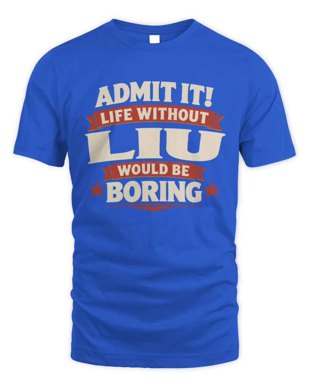 LIU P4 KT003 Personalized Funny Quote Apparel “Life Without NAME Would Be Boring” - Unisex Standard T-Shirt - Royal