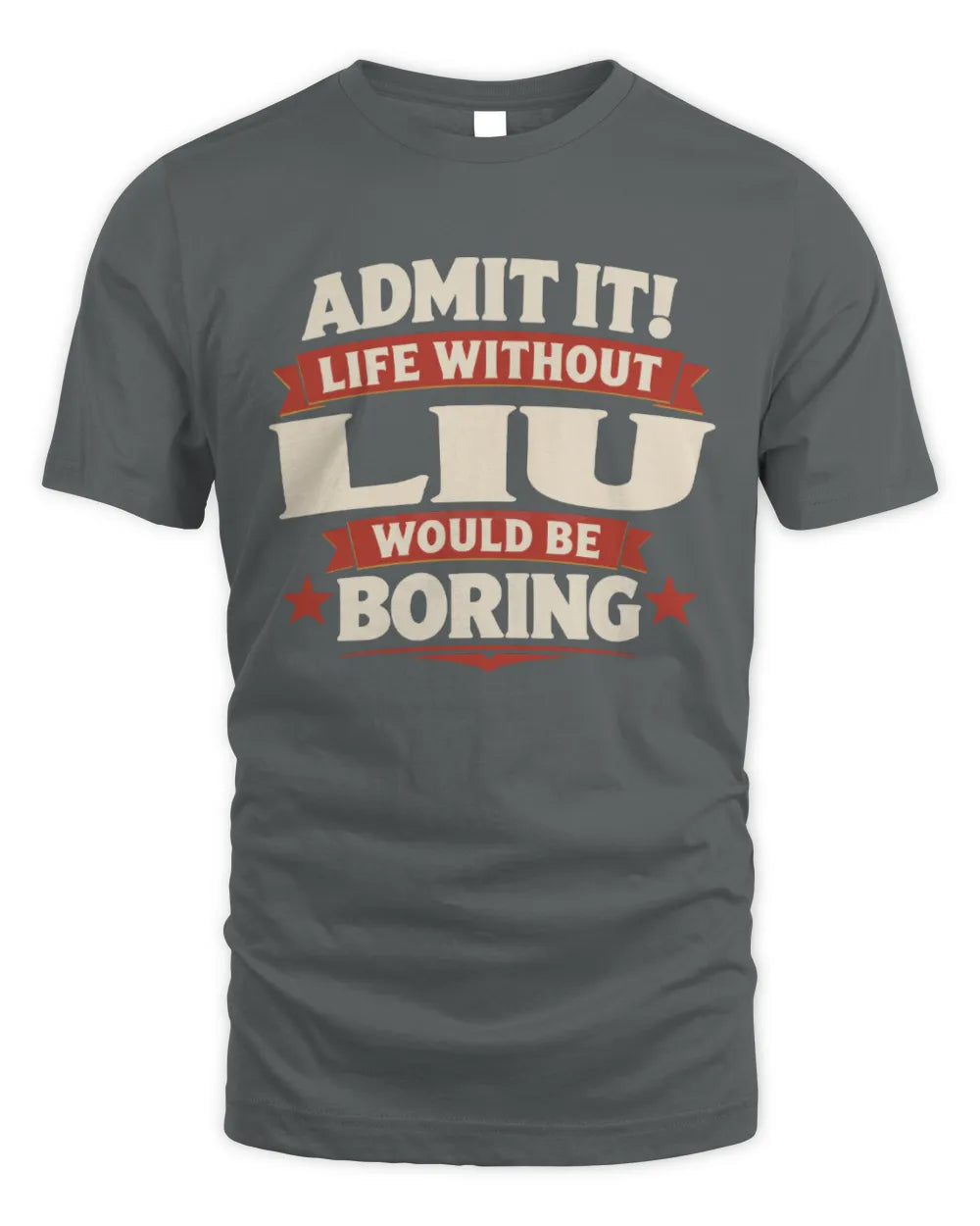 LIU P4 KT003 Personalized Funny Quote Apparel “Life Without NAME Would Be Boring” - Unisex Standard T-Shirt - Charcoal