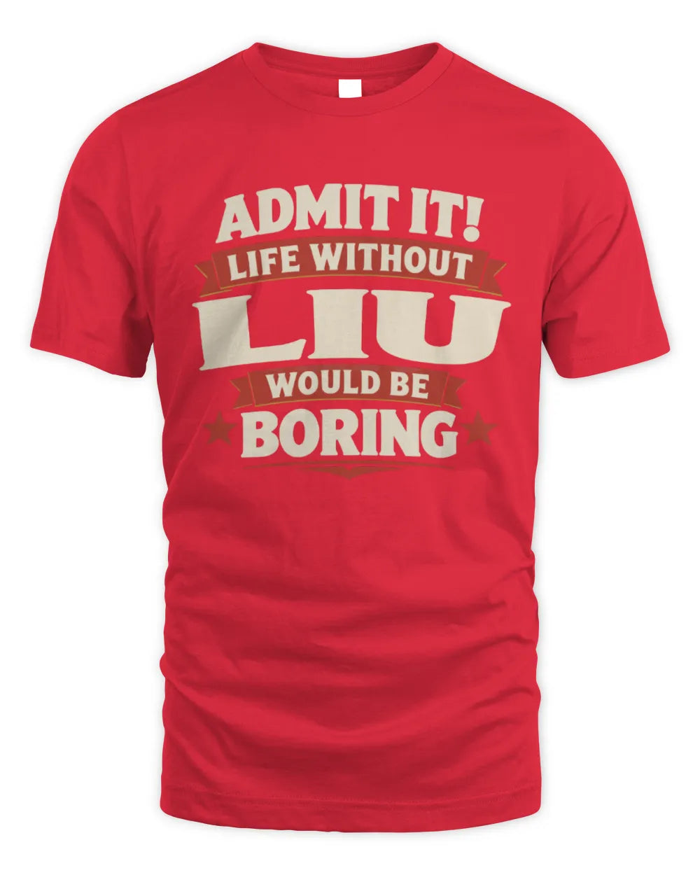 LIU P4 KT003 Personalized Funny Quote Apparel “Life Without NAME Would Be Boring” - Unisex Standard T-Shirt - Red