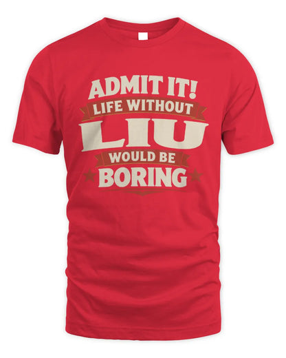 LIU P4 KT003 Personalized Funny Quote Apparel “Life Without NAME Would Be Boring” - Unisex Standard T-Shirt - Red