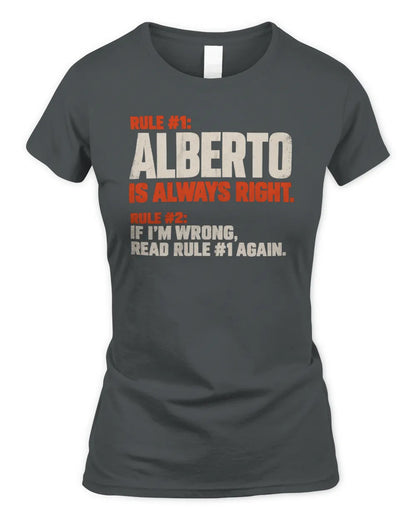 ALBERTO NP1-H006 - Always Right Personalized Name T-Shirt – Funny Custom Name Shirt - Women's Standard T-Shirt - Charcoal