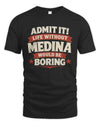 MEDINA P4 KT003 Personalized Funny Quote Apparel “Life Without NAME Would Be Boring”
