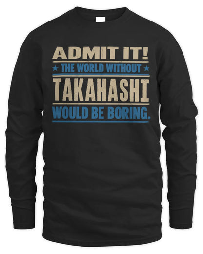 TAKAHASHI TP68-K2-968 – Personalized Funny Quote Apparel “The World Without NAME Would Be Boring” - Men's Long Sleeved T-Shirt - Black