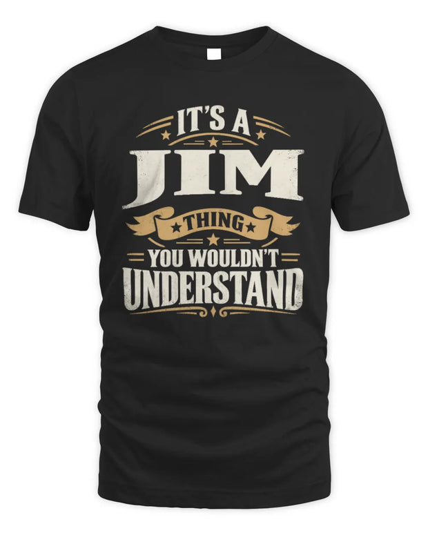 JIM P08 TH51 - Personalized “It’s a/an [NAME] Thing – You Wouldn’t Understand” Shirt