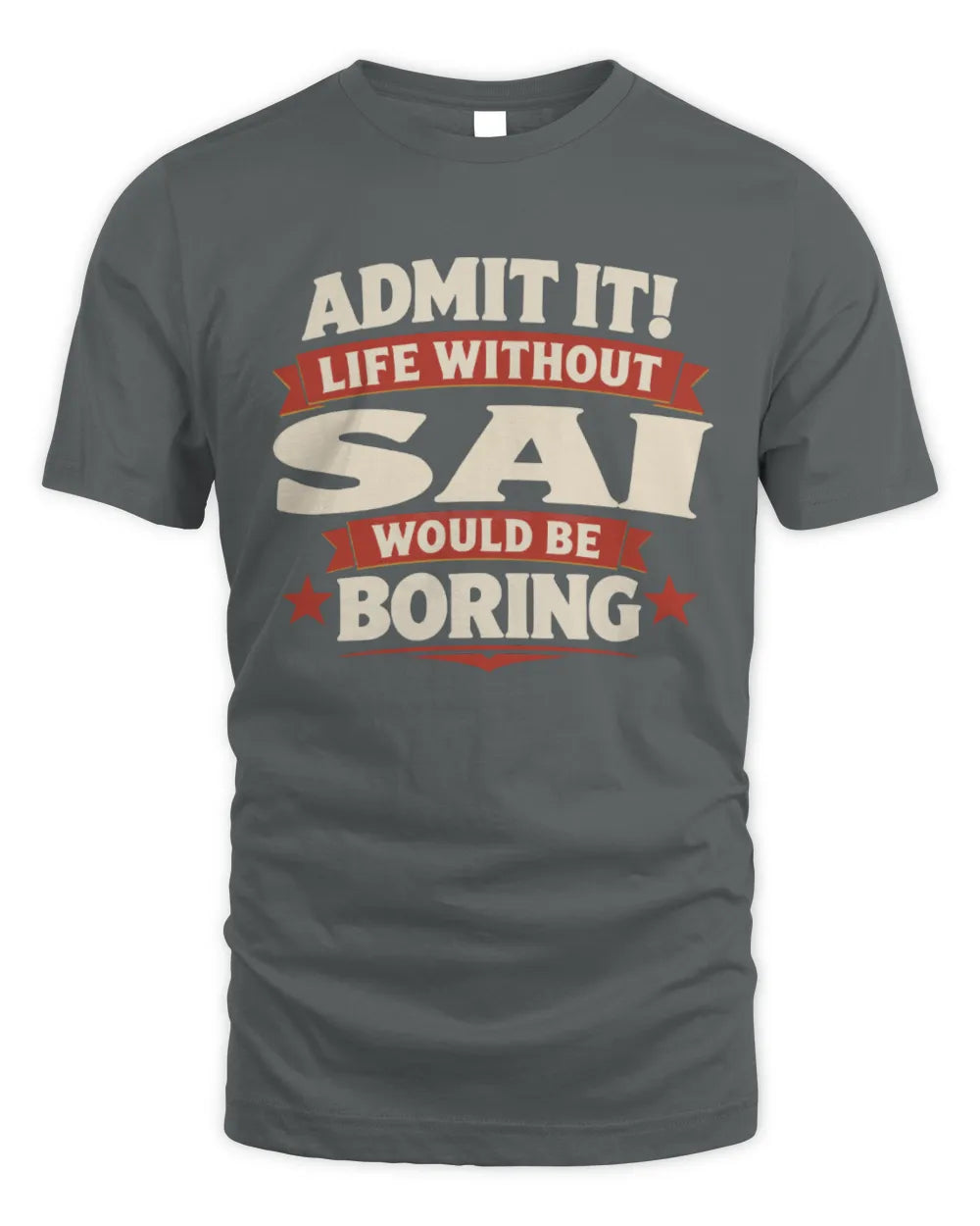 SAI P4 KT003 Personalized Funny Quote Apparel “Life Without NAME Would Be Boring” - Unisex Standard T-Shirt - Charcoal