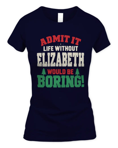 ELIZABETH P5 TH08 Christmas T-Shirt – “Life Without NAME Would Be Boring” - Women's Standard T-Shirt - Navy