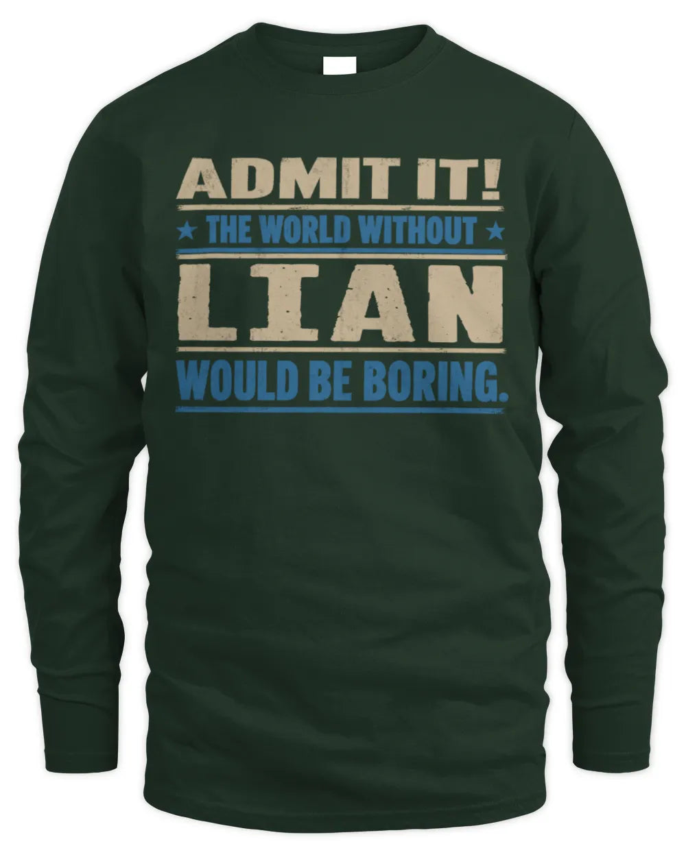 LIAN TP68-K2-968 – Personalized Funny Quote Apparel “The World Without NAME Would Be Boring” - Men's Long Sleeved T-Shirt - Forest Green