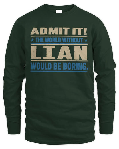 LIAN TP68-K2-968 – Personalized Funny Quote Apparel “The World Without NAME Would Be Boring” - Men's Long Sleeved T-Shirt - Forest Green