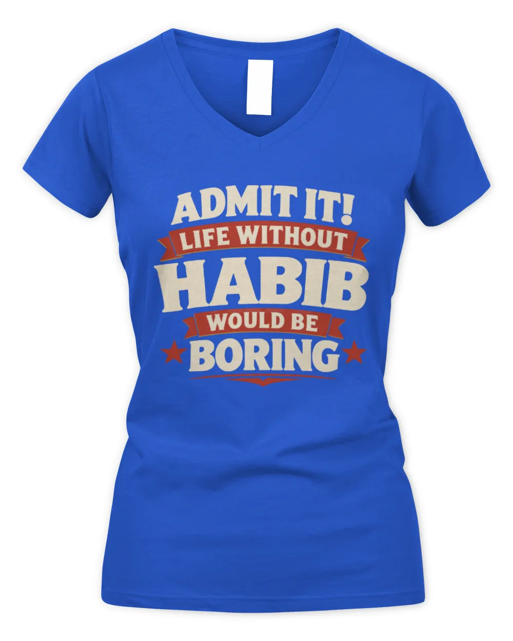 HABIB P4 KT003 Personalized Funny Quote Apparel “Life Without NAME Would Be Boring” - Women's V-Neck T-Shirt - Royal