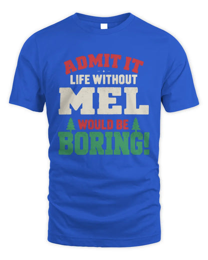 MEL P5 TH08 Christmas T-Shirt – “Life Without NAME Would Be Boring” - Unisex Standard T-Shirt - Royal