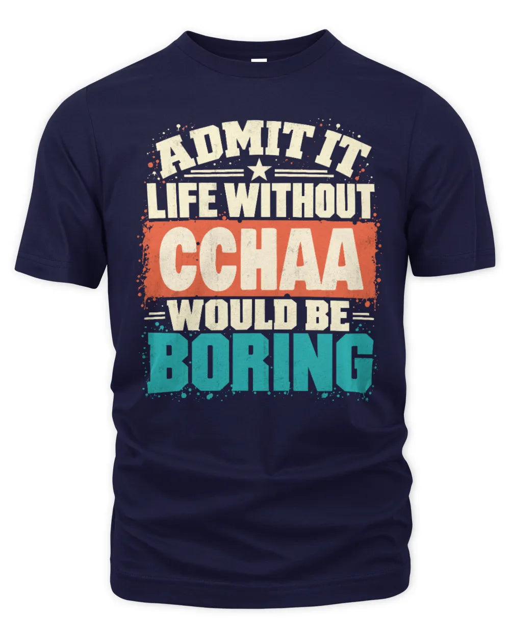 CCHAA P02-TH11-226 Personalized Admit It Life Without [Name] Would Be Boring T-Shirt - Custom Name Funny Gift - Unisex Standard T-Shirt - Navy