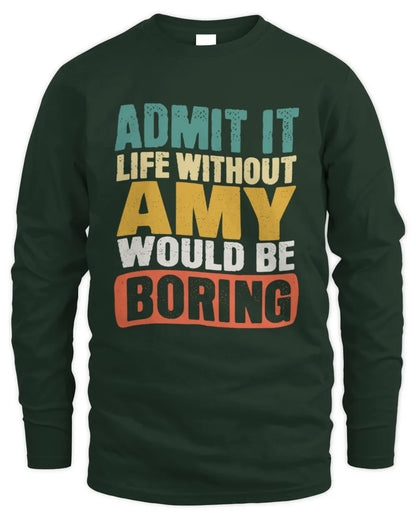 AMY TP86-K3-229 Personalized Funny Quote Apparel “Life Without NAME Would Be Boring” - Men's Long Sleeved T-Shirt - Forest Green