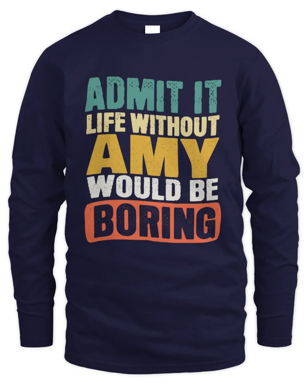 AMY TP86-K3-229 Personalized Funny Quote Apparel “Life Without NAME Would Be Boring” - Men's Long Sleeved T-Shirt - Navy