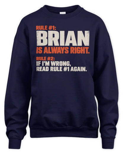 BRIAN NP1-H006 - Always Right Personalized Name T-Shirt – Funny Custom Name Shirt - Unisex Sweatshirt - Navy