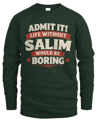 SALIM P4 KT003 Personalized Funny Quote Apparel “Life Without NAME Would Be Boring” - Men's Long Sleeved T-Shirt - Forest Green