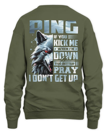 PING AP62-K4-666 - Personalized Fierce Wolf Quote Apparel “If You Kick Me When I’m Down, You Better Pray I Don’t Get Up” - Unisex Sweatshirt - Military Green