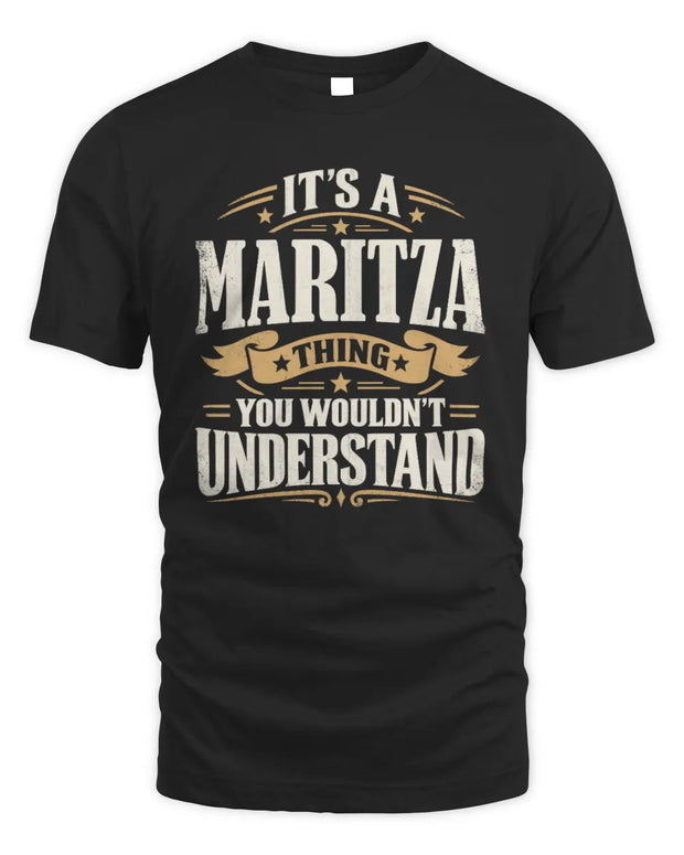 MARITZA P08 TH51 - Personalized “It’s a/an [NAME] Thing – You Wouldn’t Understand” Shirt