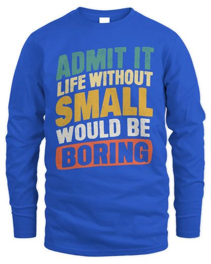 SMALL TP88-K4-229
Personalized Funny Quote Apparel “Life Without NAME Would Be Boring” - Men's Long Sleeved T-Shirt - Royal