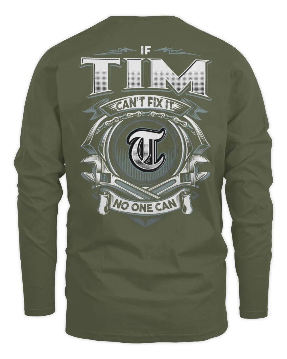 TIM AP81-K4-626 - Personalized Ahmed Quote Apparel “If Ahmed Can't Fix It, No One Can” - Men's Long Sleeved T-Shirt - Military Green
