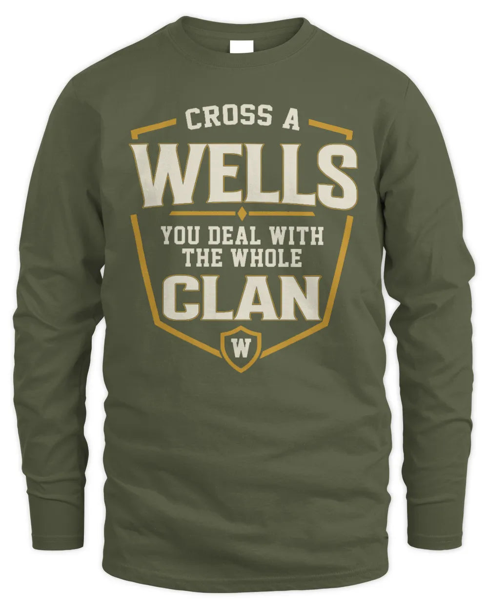 WELLS NT1-K008 Cross A/An NAME, You Deal With the Whole Clan | Personalized Vintage T-Shirt - Men's Long Sleeved T-Shirt - Military Green