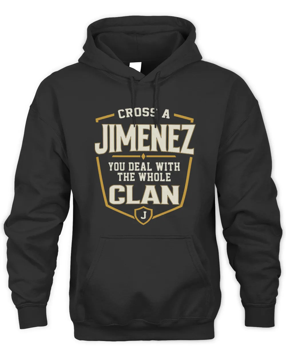 JIMENEZ NT1-K008 Cross A/An NAME, You Deal With the Whole Clan | Personalized Vintage T-Shirt - Unisex Hoodie - Black