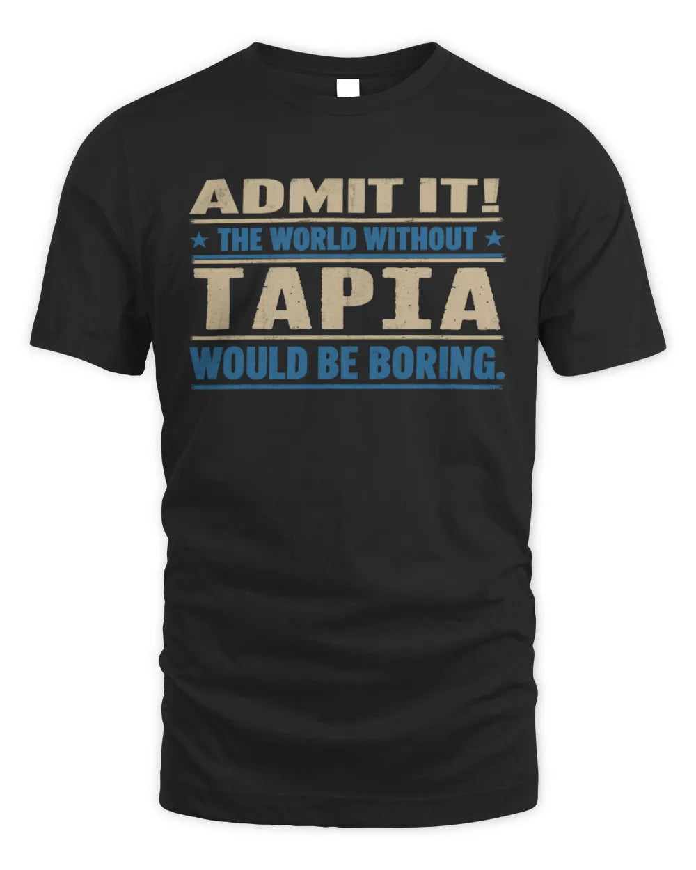 TAPIA TP68-K2-968 – Personalized Funny Quote Apparel “The World Without NAME Would Be Boring”