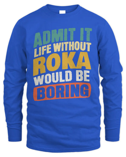 ROKA TP88-K4-229
Personalized Funny Quote Apparel “Life Without NAME Would Be Boring” - Men's Long Sleeved T-Shirt - Royal