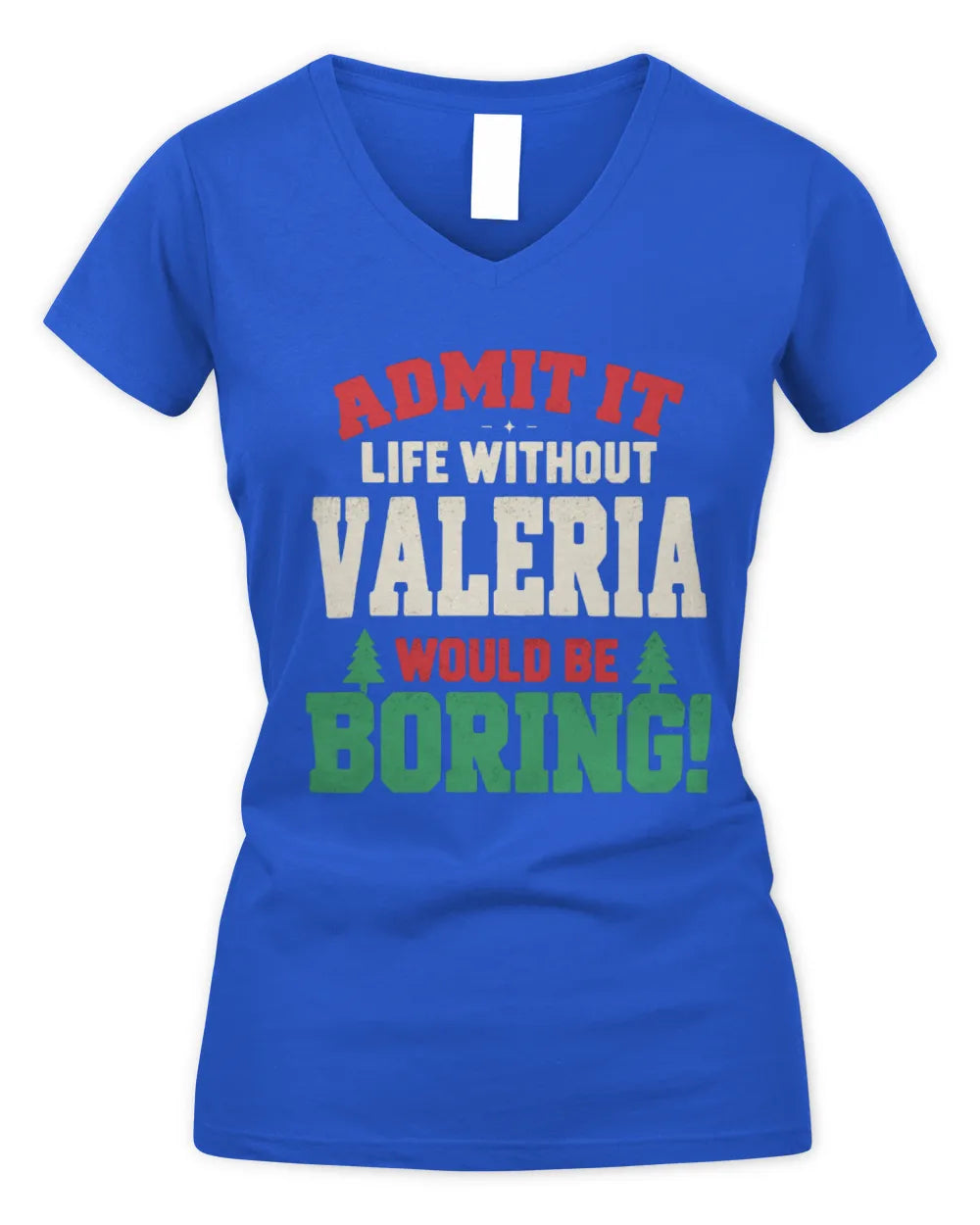 VALERIA P5 TH08 Christmas T-Shirt – “Life Without NAME Would Be Boring” - Women's V-Neck T-Shirt - Royal