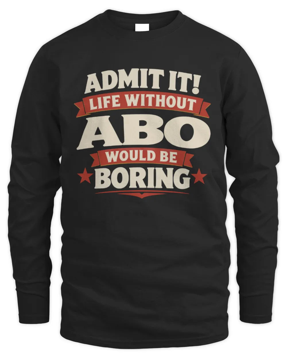 ABO P4 KT003 Personalized Funny Quote Apparel “Life Without NAME Would Be Boring” - Men's Long Sleeved T-Shirt - Black