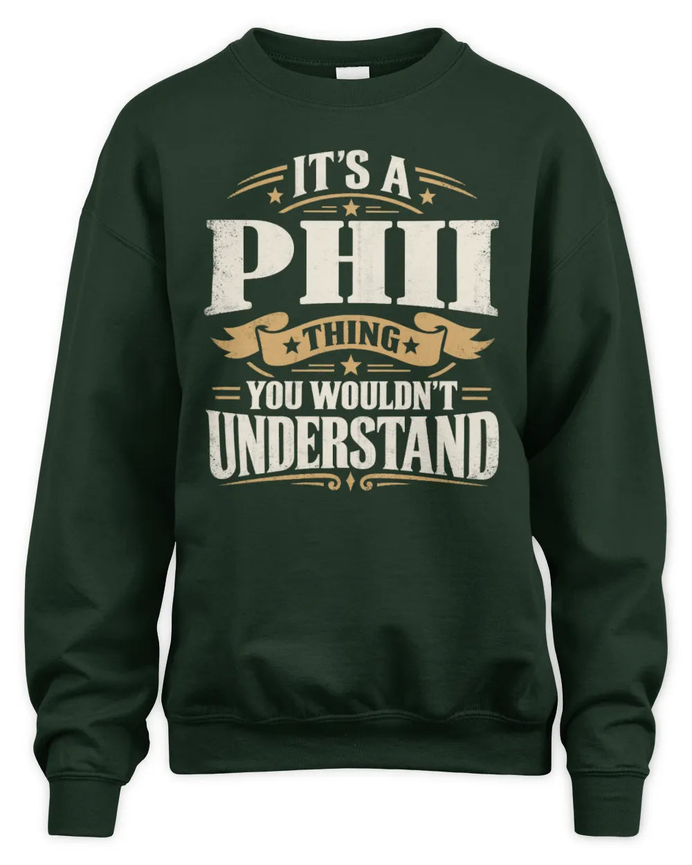 PHII P08 TH51 - Personalized “It’s a/an [NAME] Thing – You Wouldn’t Understand” Shirt - Unisex Sweatshirt - Forest Green