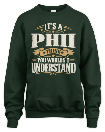PHII P08 TH51 - Personalized “It’s a/an [NAME] Thing – You Wouldn’t Understand” Shirt - Unisex Sweatshirt - Forest Green
