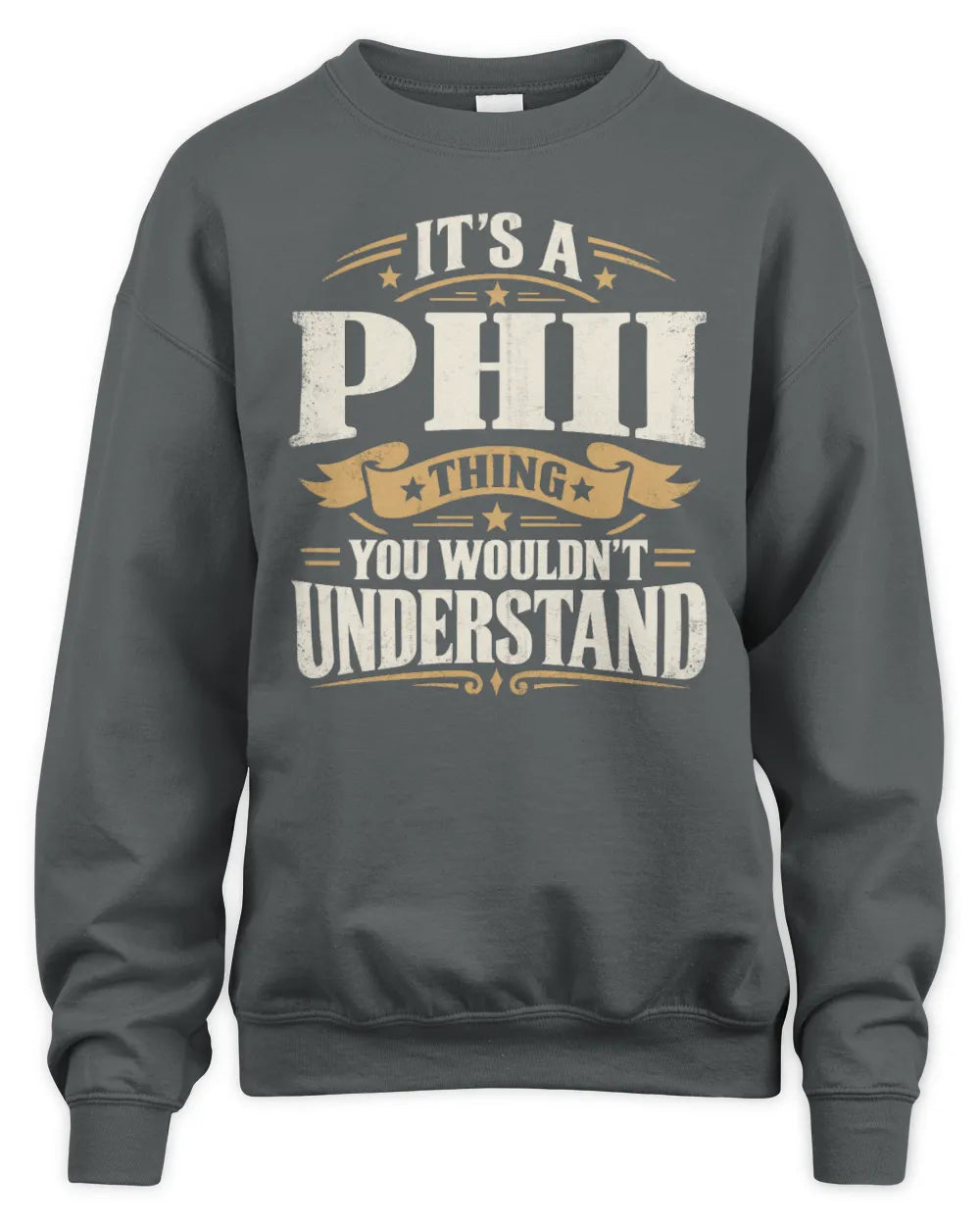 PHII P08 TH51 - Personalized “It’s a/an [NAME] Thing – You Wouldn’t Understand” Shirt - Unisex Sweatshirt - Charcoal