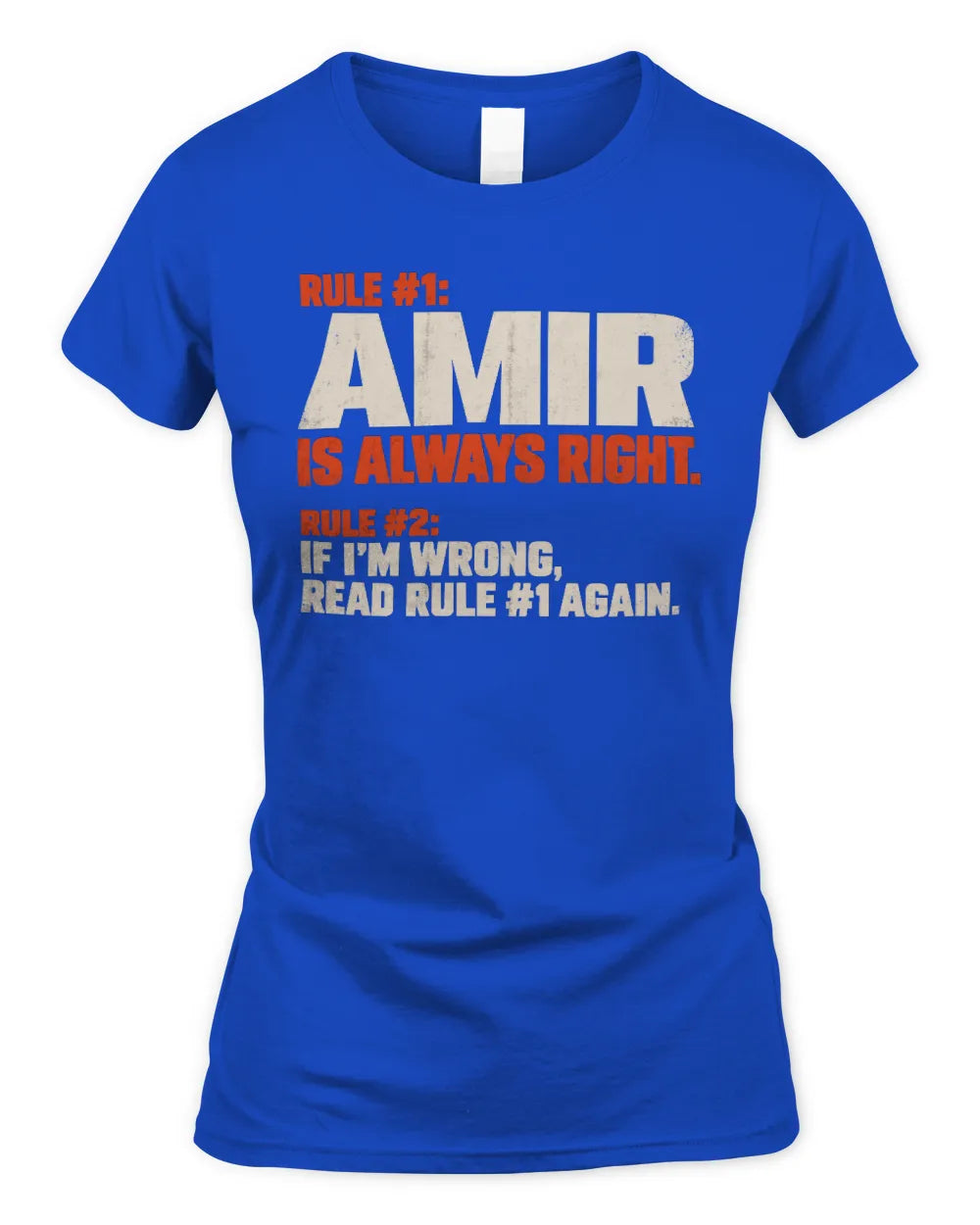 AMIR NP1-H006 
Always Right Personalized Name T-Shirt – Funny Custom Name Shirt - Women's Standard T-Shirt - Royal