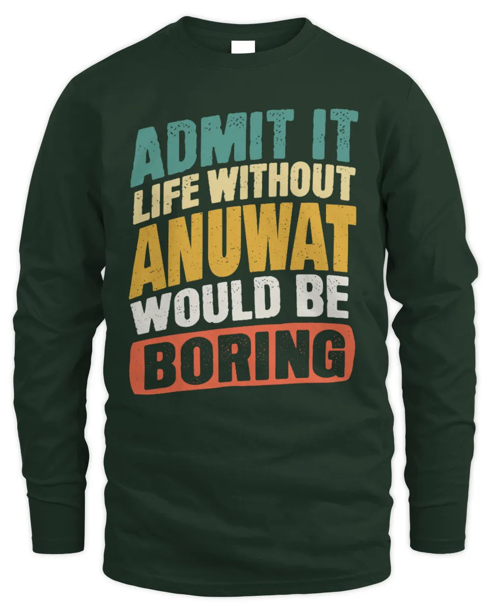 ANUWAT TP88-K4-229
Personalized Funny Quote Apparel “Life Without NAME Would Be Boring” - Men's Long Sleeved T-Shirt - Forest Green