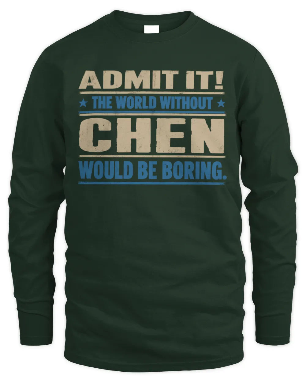 CHEN TP68-K2-968 – Personalized Funny Quote Apparel “The World Without NAME Would Be Boring” - Men's Long Sleeved T-Shirt - Forest Green