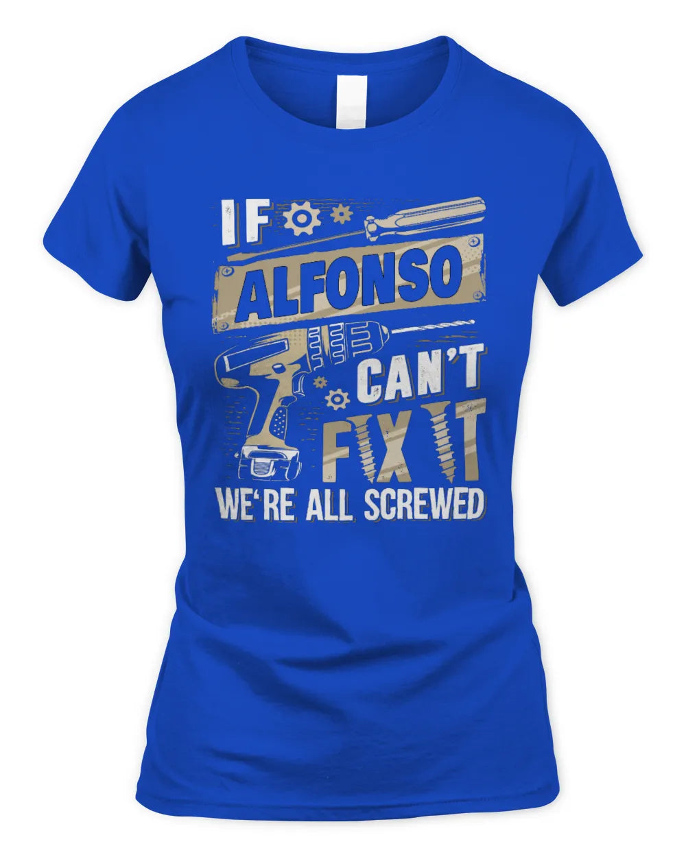 ALFONSO TX03 P02 - Personalized Handyman Mechanic Shirt “If NAME Can’t Fix It, We’re All Screwed” - Women's Standard T-Shirt - Royal
