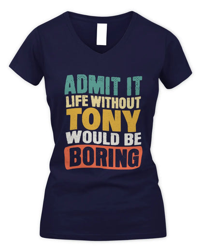 TONY TP86-K3-229 Personalized Funny Quote Apparel “Life Without NAME Would Be Boring” - Women's V-Neck T-Shirt - Navy
