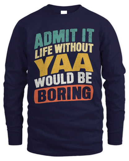 YAA TP88-K4-229
Personalized Funny Quote Apparel “Life Without NAME Would Be Boring” - Men's Long Sleeved T-Shirt - Navy