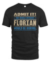 FLORIAN TP68-K2-968 – Personalized Funny Quote Apparel “The World Without NAME Would Be Boring”