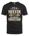 MELVIN P08 TH51 - Personalized “It’s a/an [NAME] Thing – You Wouldn’t Understand” Shirt