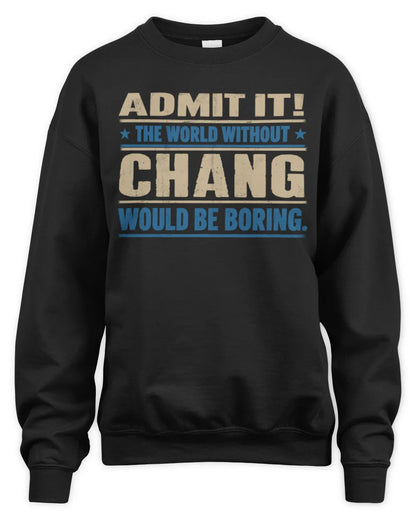 CHANG TP68-K2-968 – Personalized Funny Quote Apparel “The World Without NAME Would Be Boring” - Unisex Sweatshirt - Black