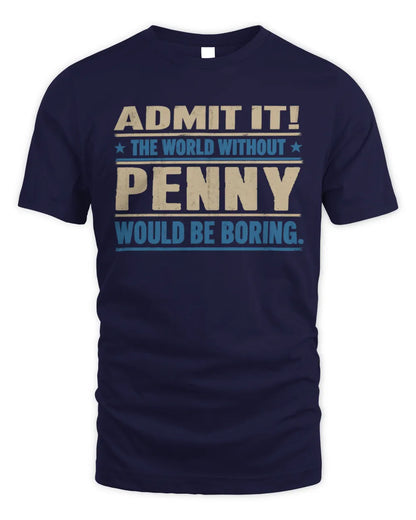 PENNY TP68-K2-968 – Personalized Funny Quote Apparel “The World Without NAME Would Be Boring” - Unisex Standard T-Shirt - Navy